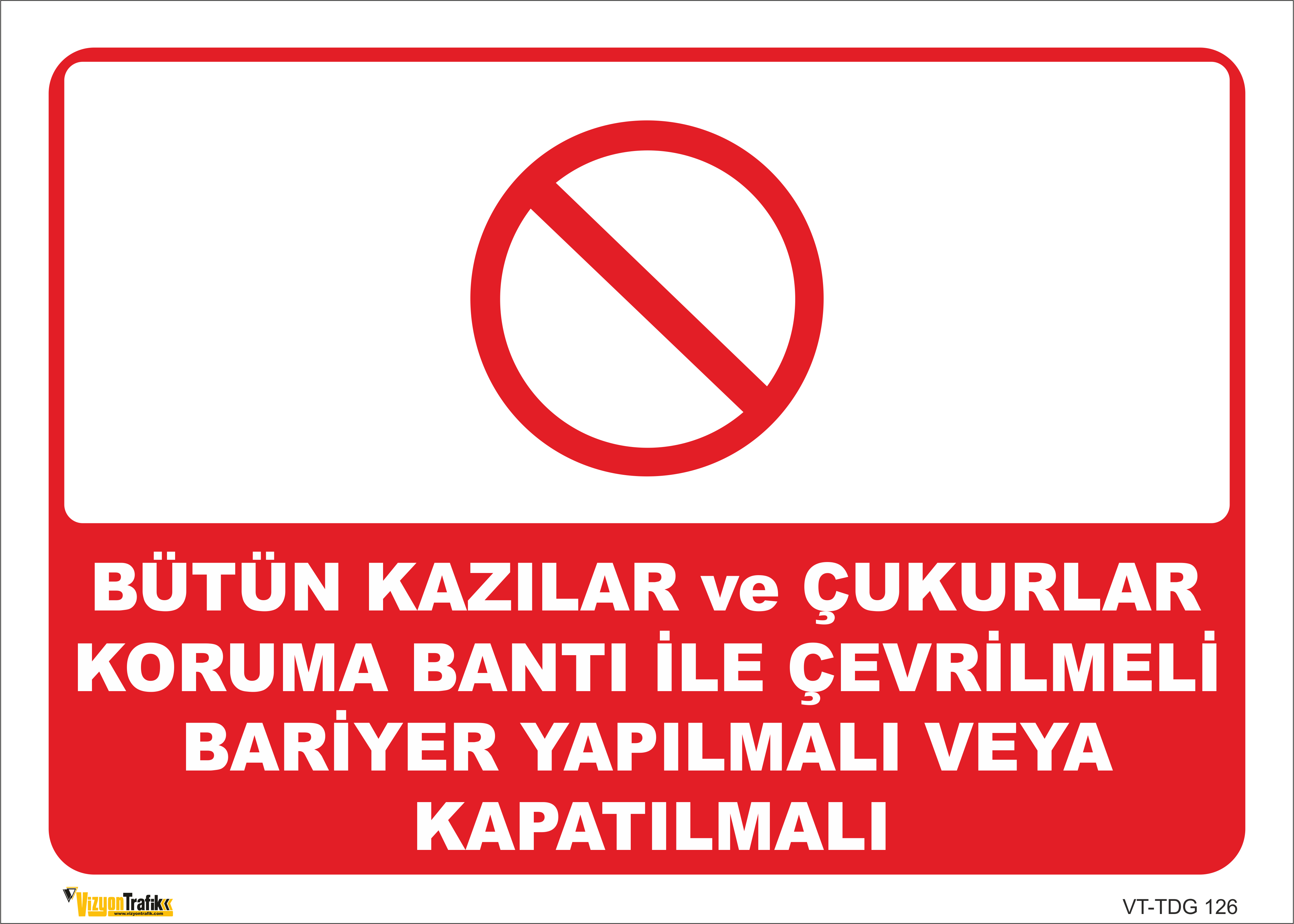 BÜTÜN KAZILAR VE ÇUKURLAR KORUMA BANTI İLE ÇEVRİLMELİ BARİYER YAPILMALI VEYA KAPATILMALI LEVHASI